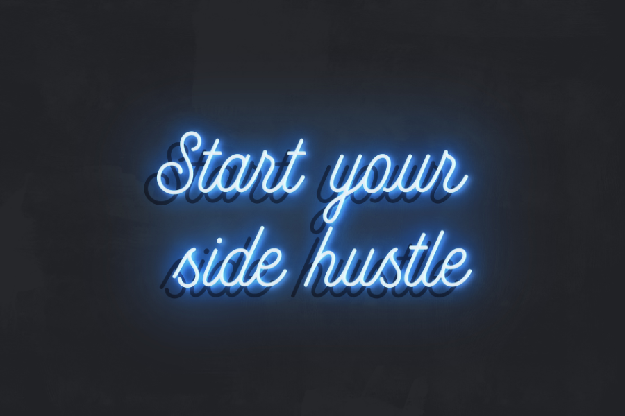 neon sign that says, "Start your side hustle."